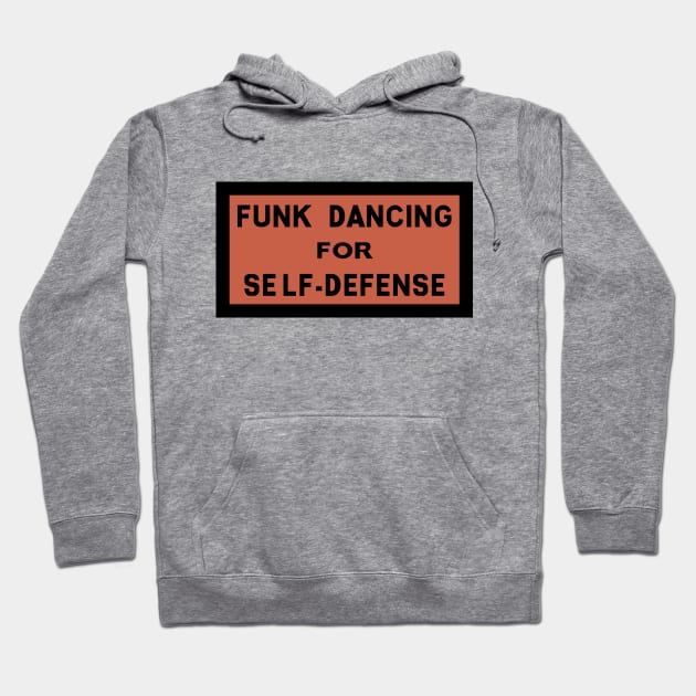Funk Dancing For Self-Defence Hoodie by Phantom Cell